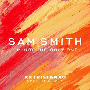 Sam Smith - I'm Not The Only One (Sped Up)