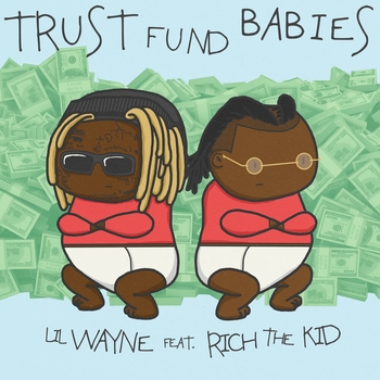 Альбом Trust Fund Babies Lil Wayne, Rich The Kid