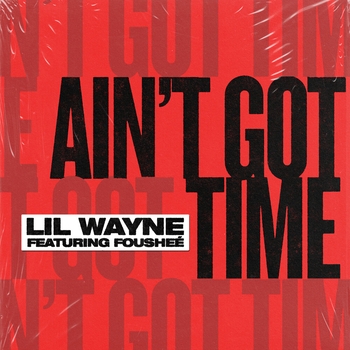 Foushee feat Lil Wayne - Ain't Got Time
