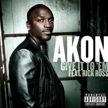 Akon - Give It To 'Em (Explicit Version)