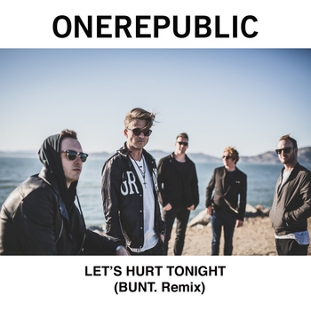BUNT. - Let's Hurt Tonight (BUNT.  Remix)