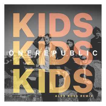 OneRepublic - Kids (Alex Ross Remix)