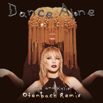 Sia and Kylie Minogue - Dance Alone (Ofenbach Remix) (2024) (Ofenbach Remix)