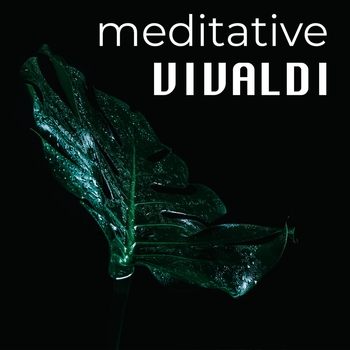 Альбом Meditative Vivaldi Антонио Вивальди