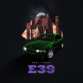 Neel feat Korel - E39 (Single 2022)