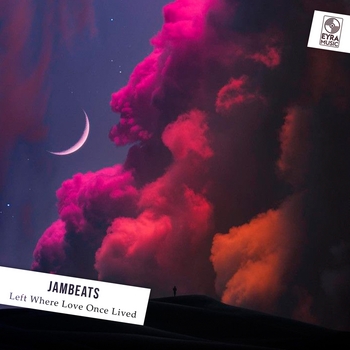 Jambeats - Left Where Love Once Lived