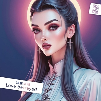 Umar Keyn feat Sara Hadid - Love Betrayed (2025)