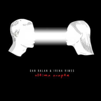 Dan Balan and Irina Rimes - Ultima noapte (2024)