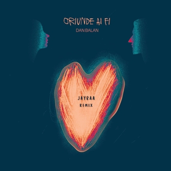 Dan Balan - Oriunde ai fi (Jayraa Remix)