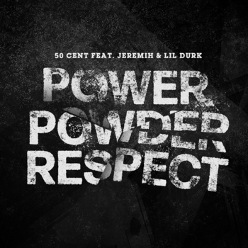50 Cent, Jeremih, Lil Durk - Power Powder Respect