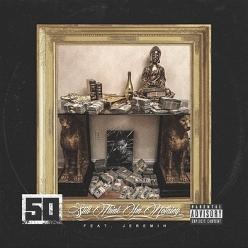 50 Cent and Jeremih - Still Think I'm Nothing (Single 2005) (feat. Jeremih)