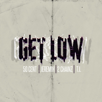 T.I. feat 50 Cent, Jeremih, 2 Chainz - Get Low (Remastered) (Single 2015) (Remastered)
