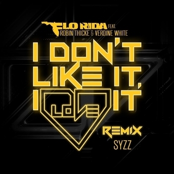 Flo Rida - I Don't Like It, I Love It (Syzz Remix; feat. Robin Thicke & Verdine White)