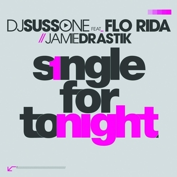 DJ Suss One - Single for Tonight (feat. Flo Rida & Jamie Drastik)