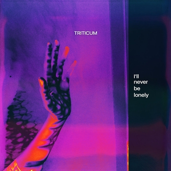 Triticum - I'll Never Be Lonely