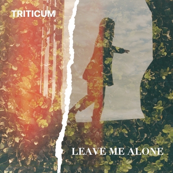 Triticum - Leave Me Alone