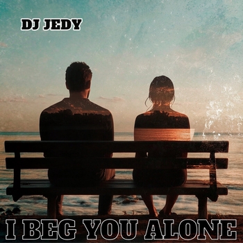 Dj Jedy - I Beg You Alone (2024)