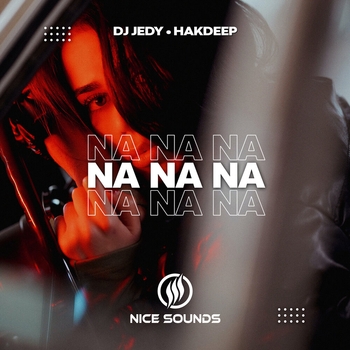 DJ Jedy and Hakdeep - Na Na Na (2023)