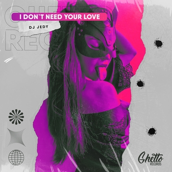 Dj Jedy - I Don't Need Your Love (2022)