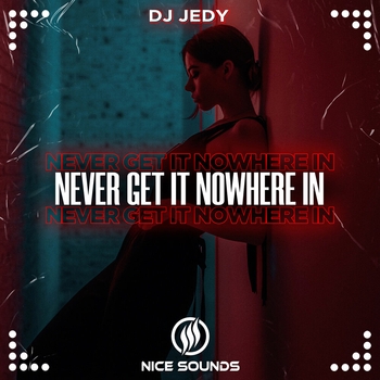 Dj Jedy - Never Get It Nowhere In (2022)