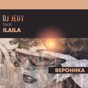 Dj Jedy feat Ilaila - Вероника