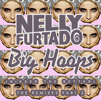 Nelly Furtado - Big Hoops (Bigger The Better) (Wideboys Remix)