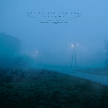 Antent - hope to see you again