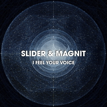 Slider & Magnit - I Feel Your Voice (2022)