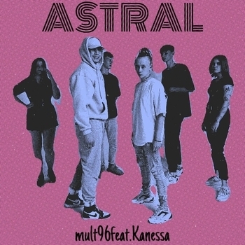 Mult96 and Kanessa - Astral (2022)