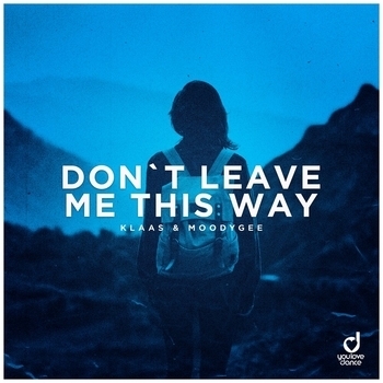 Moodygee feat Klaas - Don't Leave Me This Way (Single 2021)
