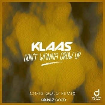 Klaas - Don’t Wanna Grow Up (Chris Gold Remix) (Single 2019) (Chris Gold Remix)