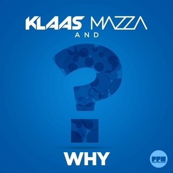 Klaas feat Mazza - Why (Radio Edit) (Single 2016) (Mazza Edit)