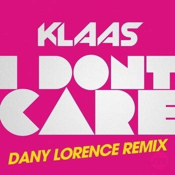 Klaas, Dany Lorence - I Don't Care (Dany Lorence Radio Edit)