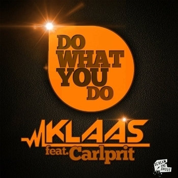 Klaas feat. Carlprit - Do What You Do (Original Mix) (Original Mix)