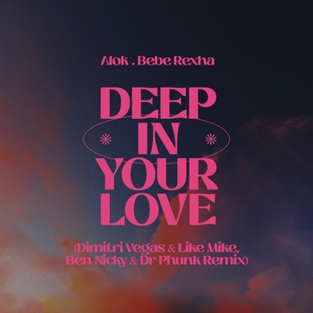 Alok and Bebe Rexha - Deep in Your Love (Dimitri Vegas and Like Mike, Ben Nicky, Dr. Phunk Remix) (2024) (Dimitri Vegas & Like Mike, Ben Nicky & Dr. Phunk Remix)