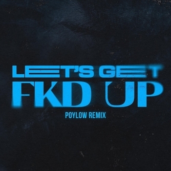 Alok - LET'S GET FKD UP (Poylow Remix)