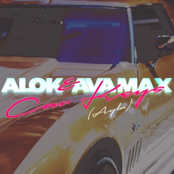Alok feat Ava Max - Car Keys (Ayla) (2023)