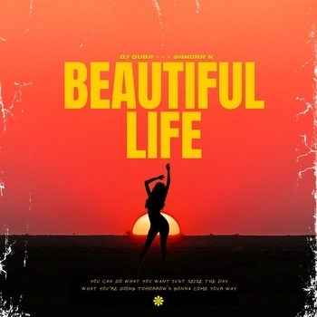 Dj Quba and Alexandra Huber, Sandra K - Beautiful Life (2024)