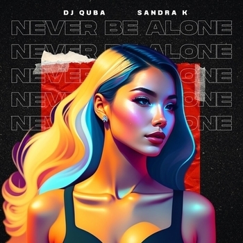 Dj Quba and Sandra K - Never Be Alone (2024)