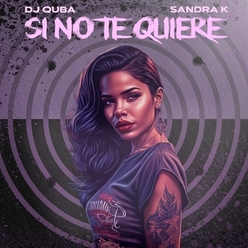 Dj Quba and Sandra K - Si No Te Quiere (2023)