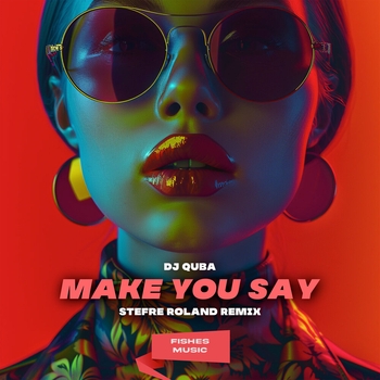 Stefre Roland and Dj Quba - Make You Say (Stefre Roland Remix) (Stefre Roland Remix)