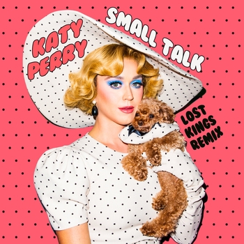 Lost Kings feat Katy Perry - Small Talk (Remix) (Single 2019) (Lost Kings Remix)