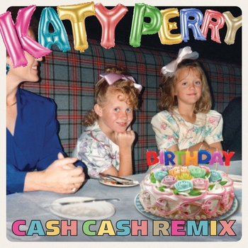 Cash Cash and Katy Perry - Birthday (Remix) (Single 2014)