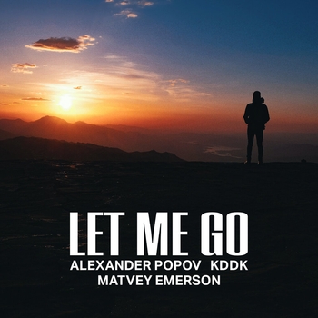 Alexander Popov feat Kddk, Matvey Emerson - Let Me Go