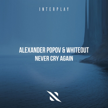 Whiteout feat Alexander Popov - Never Cry Again (Single 2022)