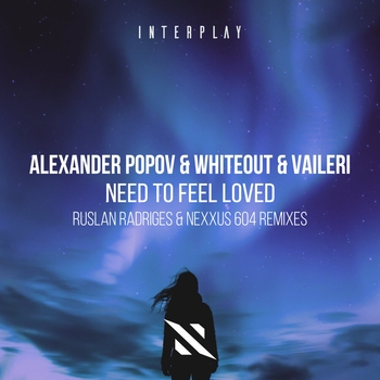 Alexander Popov, Whiteout, Vaileri - Need To Feel Loved (2025)