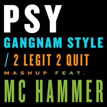 PSY - Gangnam Style / 2 Legit 2 Quit Mashup