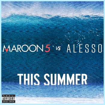 Maroon 5 - This Summer (Maroon 5 vs. Alesso)