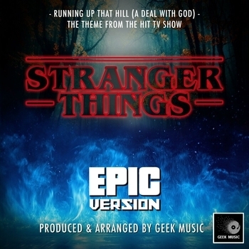 Geek Music - Running Up That Hill (A Deal With God) [From "Stranger Things'] (Epic Version)
