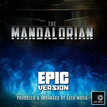 Geek Music - The Mandalorian Main Theme (From "The Mandalorian") (Epic Version)